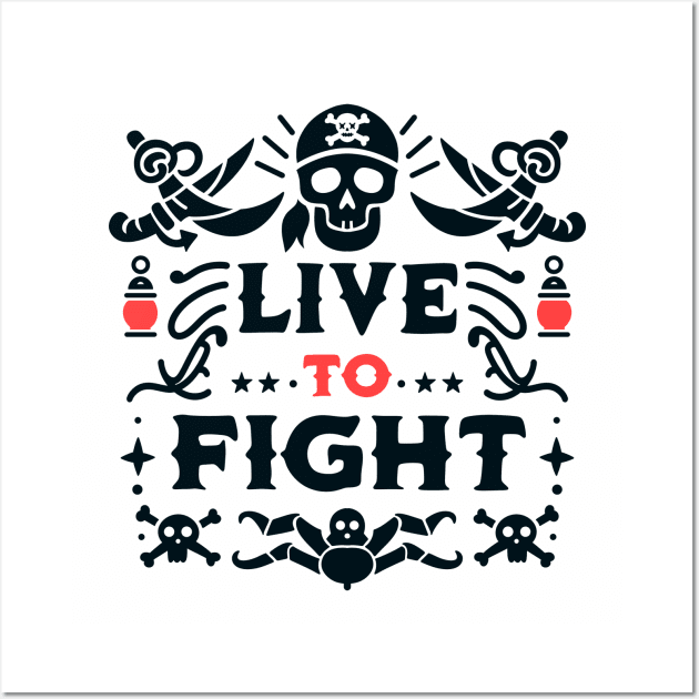 Live To Fight Pirate t-shirt Wall Art by Nine Tailed Cat